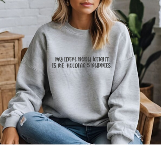 MY IDEAL WEIGHT IS HOLDING 5 PUPPIES