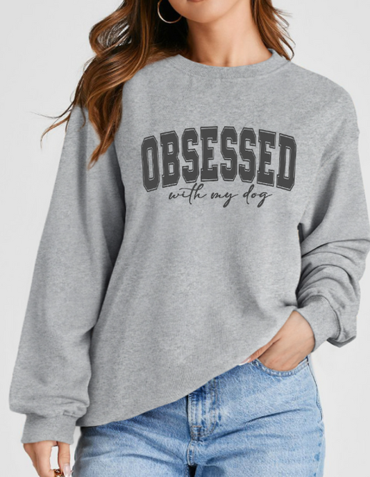 OBSESSED WITH DOG SWEATSHIRT