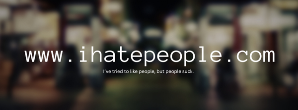 www.ihatepeople.com